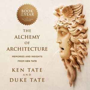 The Alchemy of Architecture, Ken Tate