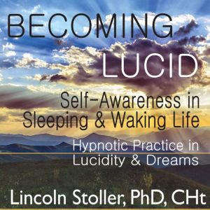 Becoming Lucid: Self-Awareness in Sleeping & Waking Life