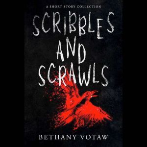 Scribbles and Scrawls: A Short Story Collection