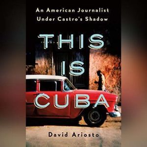 This is Cuba, David Ariosto