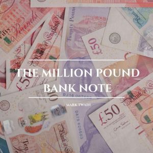 The Million Pound Bank Note, Mark Twain