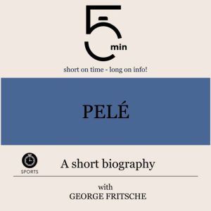 Pele A short biography, 5 Minutes