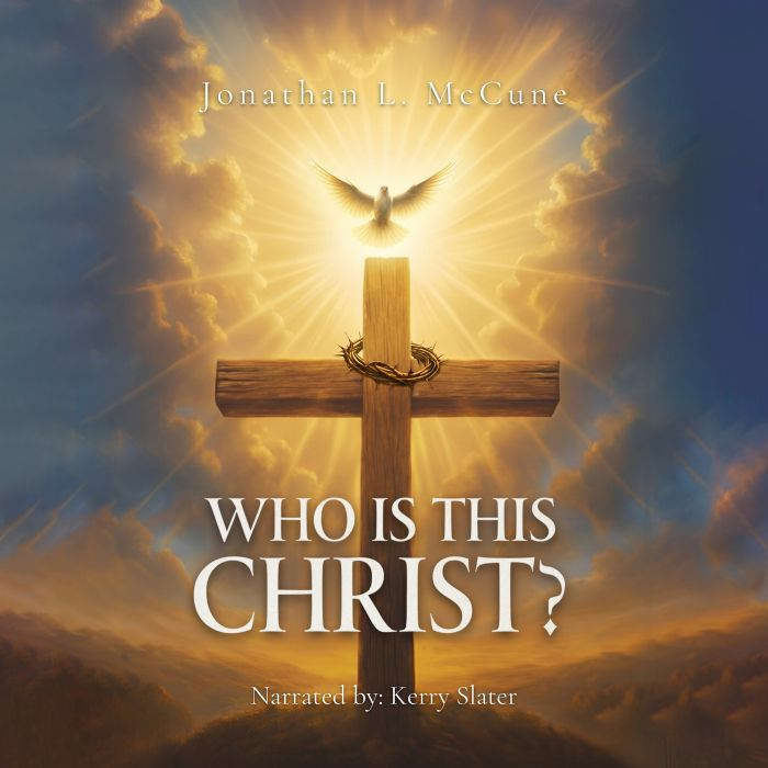Who Is This Christ?, Jonathan L. McCune