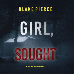 Girl, Sought An Ella Dark FBI Suspen..., Blake Pierce