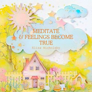 Meditate and feelings become true