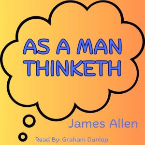 As a Man Thinketh, James Allen