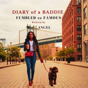 Diary of a Baddie Fumbled to Famous, M.C. ANGEL