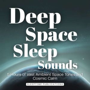 Deep Space Sleep Sounds, Sleeptime Publications