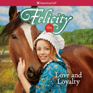 Felicity Love and Loyalty, Valerie Tripp