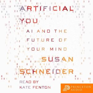 Artificial You, Susan Schneider