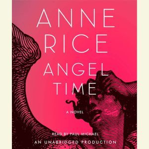 Angel Time, Anne Rice