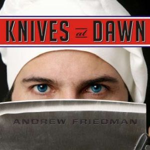 Knives at Dawn, Andrew Friedman