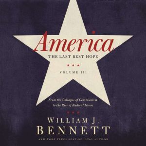 America The Last Best Hope Volume I..., William J. Bennett