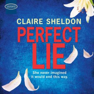 Perfect Lie, Claire Sheldon