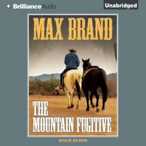 The Mountain Fugitive, Max Brand