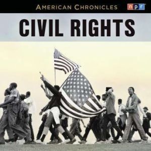 NPR American Chronicles Civil Rights..., NPR