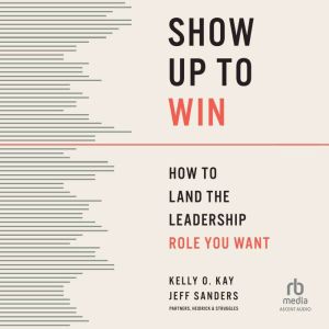 Show Up to Win, Kelly O. Kay