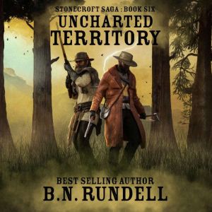 Uncharted Territory Stonecroft Saga ..., B.N. Rundell