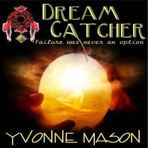 Dream Catcher, Yvonne Mason
