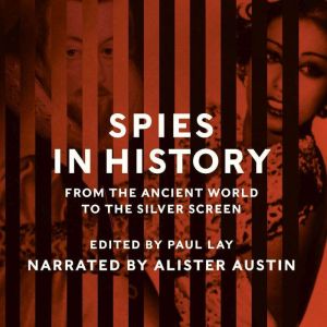 Spies in History: From the Ancient World to the Silver Screen