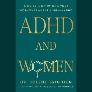 ADHD and Women, Dr. Jolene Brighten
