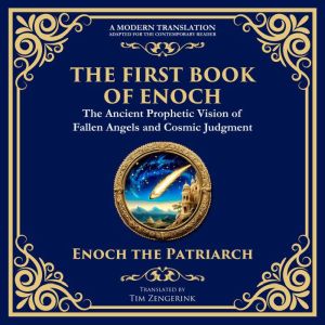 The First Book of Enoch (Enoch I): The Lost Ancient Scripture of Angels, Giants, and the End Times