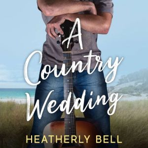 Country Wedding, A, Heatherly Bell