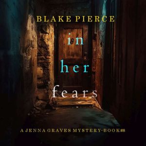 In Her Fears (A Jenna Graves Suspense ThrillerBook 8): Digitally narrated using a synthesized voice