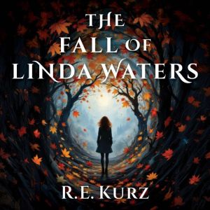 The Fall of Linda Waters, R.E. Kurz