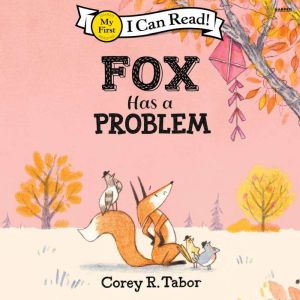 Fox Has a Problem, Corey R. Tabor