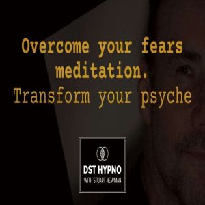 Overcome your fears meditation. Trans..., Stuart Newman