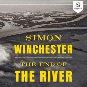 The End of the River, Simon Winchester