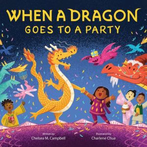 When a Dragon Goes to a Party, Chelsea M. Campbell