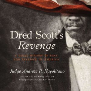 Dred Scotts Revenge, Andrew P. Napolitano