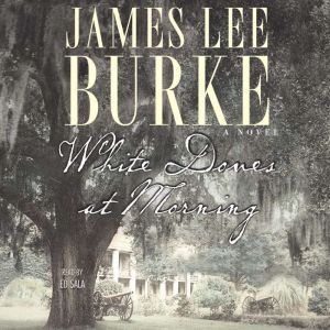 White Doves at Morning, James Lee Burke