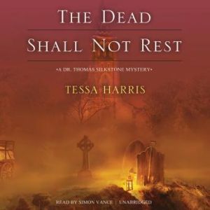 The Dead Shall Not Rest, Tessa Harris