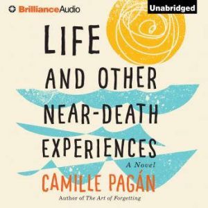 Life and Other NearDeath Experiences..., Camille Pagan