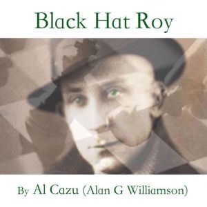 Black Hat Roy, Al Cazu Alan G Williamson