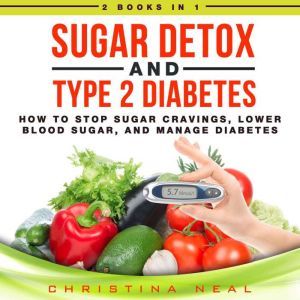 Sugar Detox and Type 2 Diabetes 2 Bo..., Christina Neal