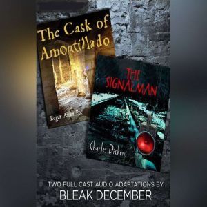 The Signalman and The Cask of Amontillado: A Full-Cast Audio Drama, Charles Dickens