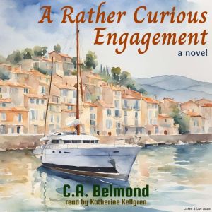 A Rather Curious Engagement, C.A. Belmond