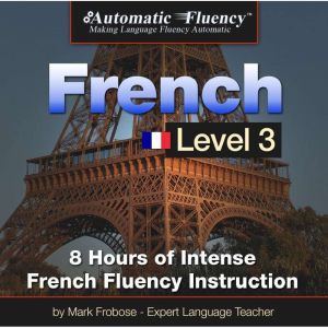 Automatic Fluency French Level 3, Mark Frobose