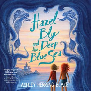 Hazel Bly and the Deep Blue Sea, Ashley Herring Blake