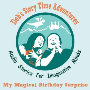 Debs Story Time Adventures  My Magi..., Deb Loyd