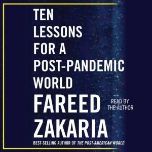 Ten Lessons for a PostPandemic World..., Fareed Zakaria