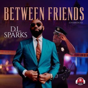 Between Friends, D.L. Sparks