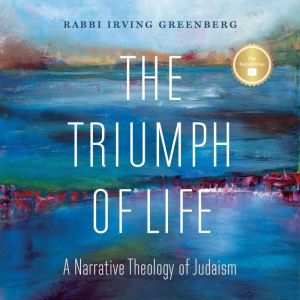 The Triumph of Life: A Narrative Theology of Judaism