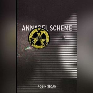 Annabel Scheme, Robin Sloan