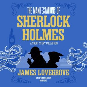 The Manifestations of Sherlock Holmes..., James Lovegrove