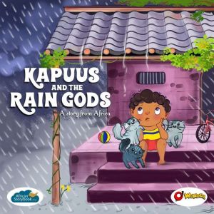 Kapuus and the Rain Gods: An African tale